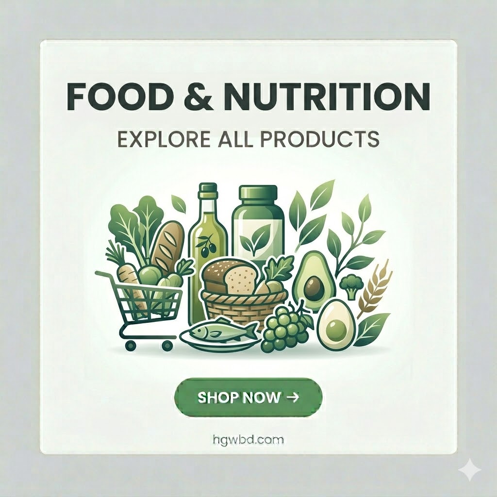 Food & Nutrition – Explore all food and nutrition products and shop now at hgwbd.com – Bangladesh's trusted health & wellness store